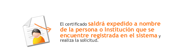 El certificdo saldr expedido con el nombre de la persona o institucin que se encuentre registrada en el sistema y realiza la solicitud.